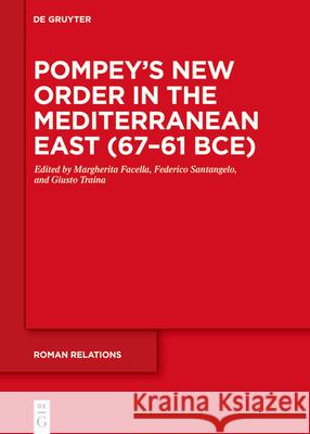 The Invention of Geopolitics - Pompey's New Order in the Mediterranean East (67-61 Bce): Part I: Sources and Historical Questions