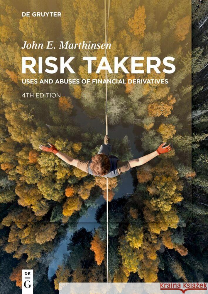 Risk Takers: Uses and Abuses of Financial Derivatives, Fourth Edition