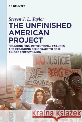 The Unfinished American Project: Founding Sins, Institutional Failures, and Expanding Democracy to Form a More Perfect Union