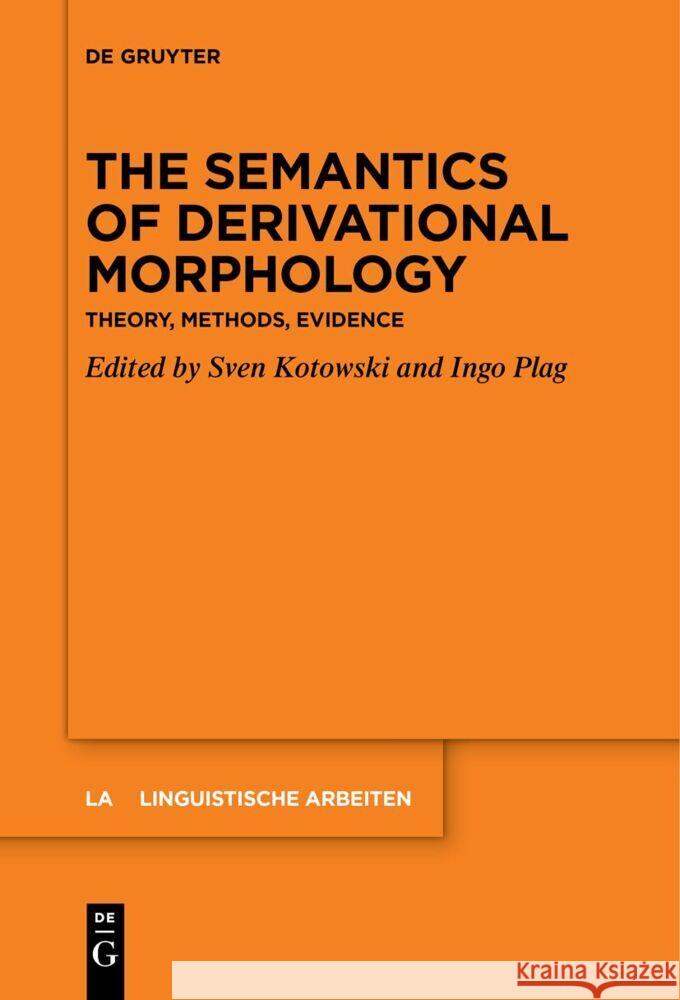 The Semantics of Derivational Morphology: Theory, Methods, Evidence