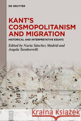 Kant's Cosmopolitanism and Migration: Historical and Interpretative Essays