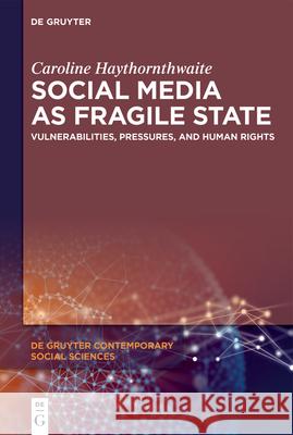 Social Media as Fragile State: Vulnerabilities, Pressures, and Human Rights