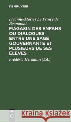 Magasin Des Enfans Ou Dialogues Entre Une Sage Gouvernante Et Plusieurs de Ses Élèves