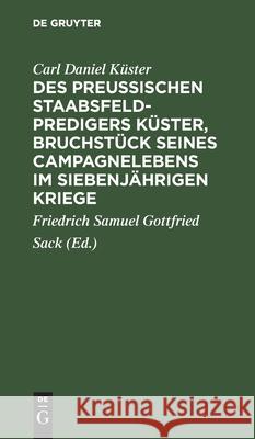 Des Preußischen Staabsfeldpredigers Küster, Bruchstück Seines Campagnelebens Im Siebenjährigen Kriege