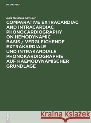 Comparative Extracardiac and Intracardiac Phonocardiography on Hemodynamic Basis / Vergleichende extrakardiale und intrakardiale Phonokardiographie auf haemodynamischer Grundlage