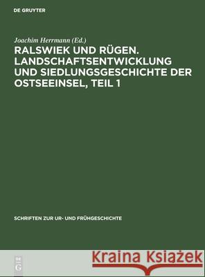 Ralswiek und Rügen. Landschaftsentwicklung und Siedlungsgeschichte der Ostseeinsel, Teil 1