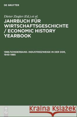 1988/Sonderband. Industriezweige in Der Ddr, 1945-1985