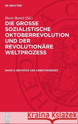 Beitr?ge Des Arbeitskreises: Die Verwirklichung Der Lehren Der Gro?en Sozialistischen Oktoberrevolution Und Des Sozialistischen Aufbaus in Der Udss