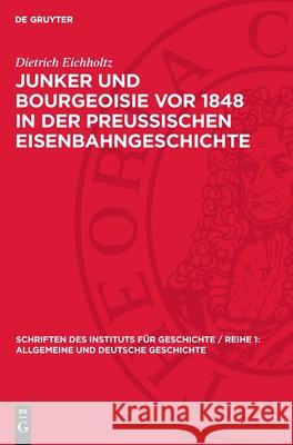 Junker Und Bourgeoisie VOR 1848 in Der Preussischen Eisenbahngeschichte