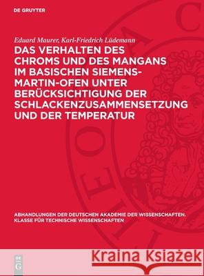 Das Verhalten Des Chroms Und Des Mangans Im Basischen Siemens-Martin-Ofen Unter Ber?cksichtigung Der Schlackenzusammensetzung Und Der Temperatur
