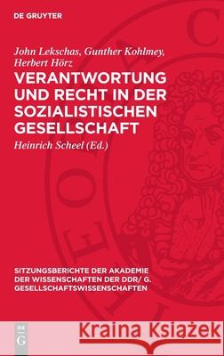 Verantwortung Und Recht in Der Sozialistischen Gesellschaft: [Vortrag Und Eingereichte Diskussionsbeitr?ge Der Akademiemitglieder John Lekschas, Gunth
