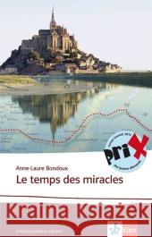 Le temps des miracles : Text in Französisch. Niveau B2. Französische Lektüre für das 5. und 6. Lernjahr. Mit Annotationen