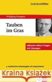 Lektürehilfen Wolfgang Koeppen 'Tauben im Gras' : Inhaltsangabe mit Interpretation. Abitur-Fragen mit Lösungen