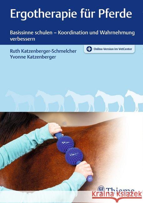 Ergotherapie für Pferde : Basissinne schulen - Koordination und Wahrnehmung verbessern. Plus Online-Version im VetCenter