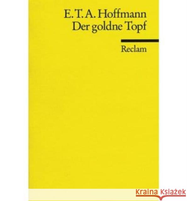 Der goldne Topf : Ein Märchen aus der neuen Zeit. Nachw. v. Hartmut Steinecke