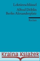 Lektüreschlüssel Alfred Döblin 'Berlin Alexanderplatz'