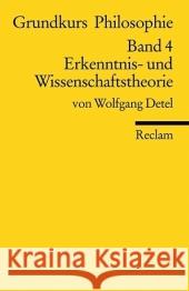 Grundkurs Philosophie. Bd.4 : Erkenntnis- und Wissenschaftstheorie