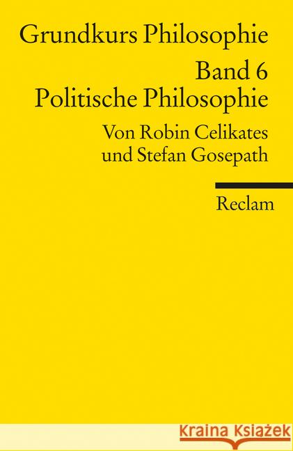 Grundkurs Philosophie. Bd.6 : Politische Philosophie