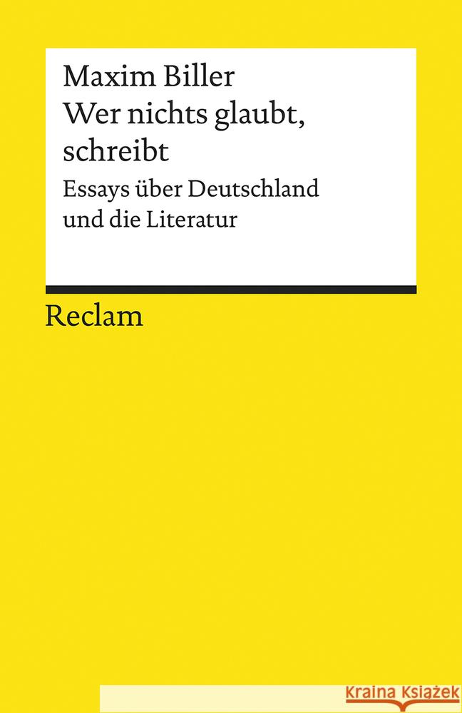 Wer nichts glaubt, schreibt : Essays über Deutschland und die Literatur