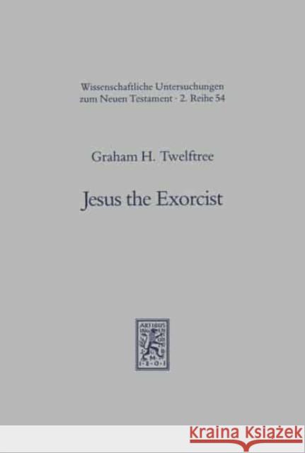 Jesus the Exorcist: A Contribution to the Study of the Historical Jesus