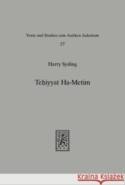 Tehiyyat Ha-Metim: The Resurrection of the Dead in the Palestinian Targums of the Pentateuch and Parallel Traditions in Classical Rabbini