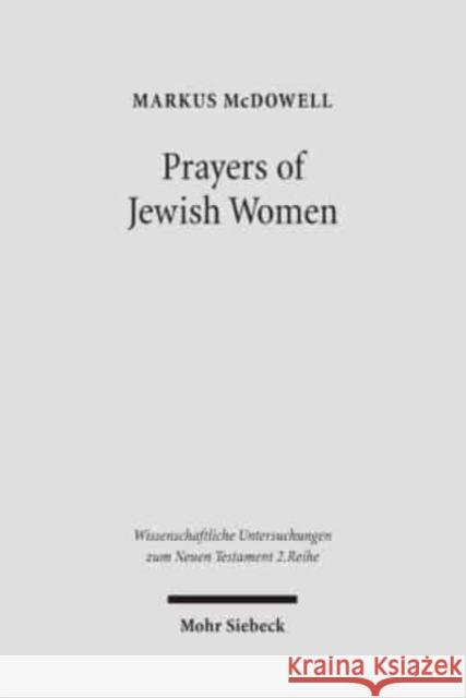 Prayers of Jewish Women: Studies of Patterns of Prayer in the Second Temple Period