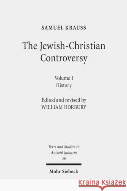 The Jewish-Christian Controversy: From the Earliest Times to 1789. Vol. 1: History