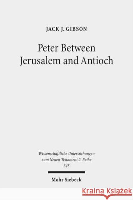 Peter Between Jerusalem and Antioch: Peter, James, and the Gentiles