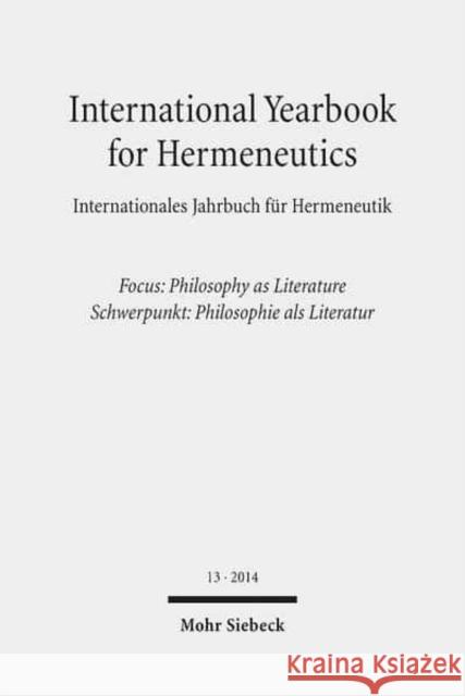 International Yearbook for Hermeneutics / Internationales Jahrbuch Fur Hermeneutik: Focus: Philosophy as Literature / Schwerpunkt: Philosophie ALS Lit