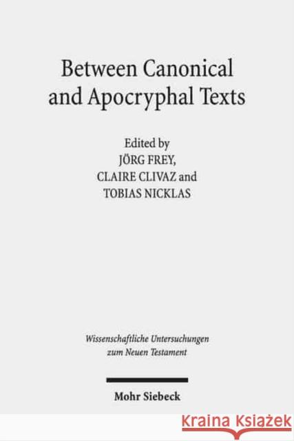 Between Canonical and Apocryphal Texts: Processes of Reception, Rewriting, and Interpretation in Early Judaism and Early Christianity