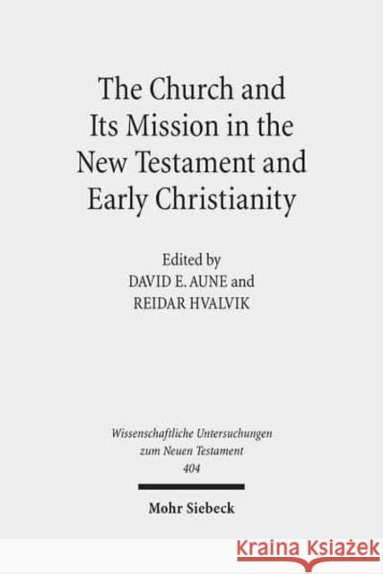 The Church and Its Mission in the New Testament and Early Christianity: Essays in Memory of Hans Kvalbein
