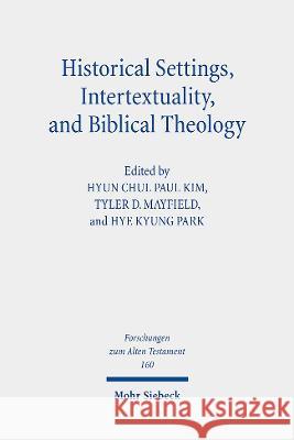 Historical Settings, Intertextuality, and Biblical Theology: Essays in Honor of Marvin A. Sweeney