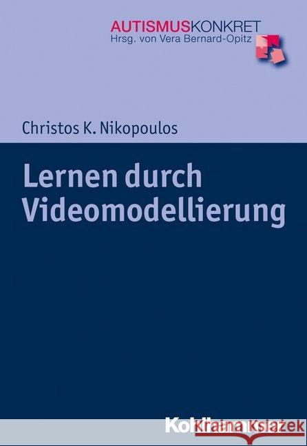 Lernen Durch Videomodellierung: Praktische Hilfen Fur Eltern, Therapeuten Und Lehrer Von Kindern Im Autismus-Spektrum