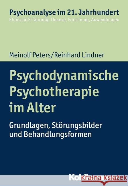 Psychodynamische Psychotherapie Im Alter: Grundlagen, Storungsbilder Und Behandlungsformen