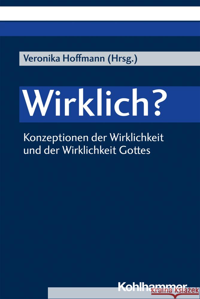 Wirklich?: Konzeptionen Der Wirklichkeit Und Der Wirklichkeit Gottes