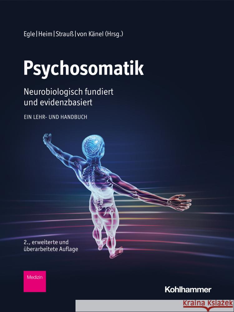 Psychosomatik - Neurobiologisch Fundiert Und Evidenzbasiert: Ein Lehr- Und Handbuch