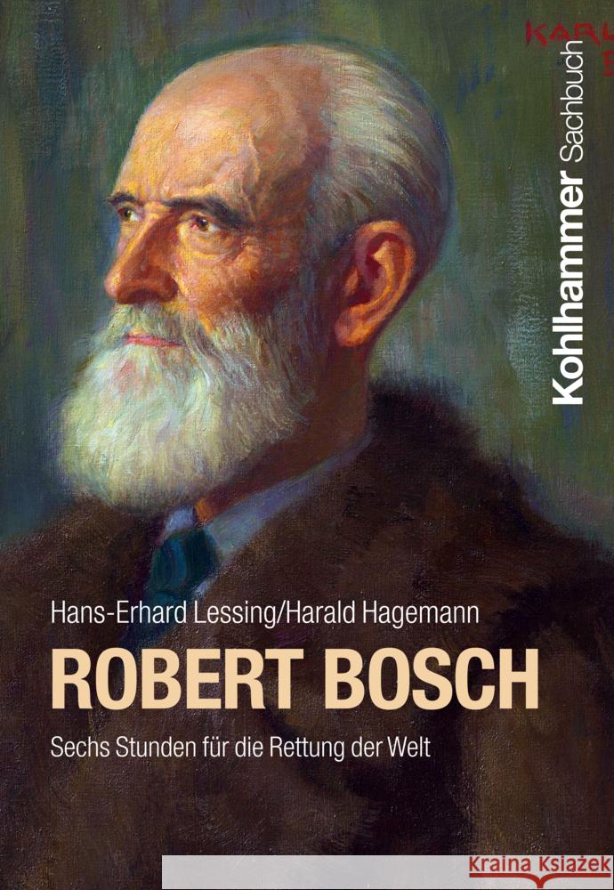 Robert Bosch: Sechs Stunden Fur Die Rettung Der Welt