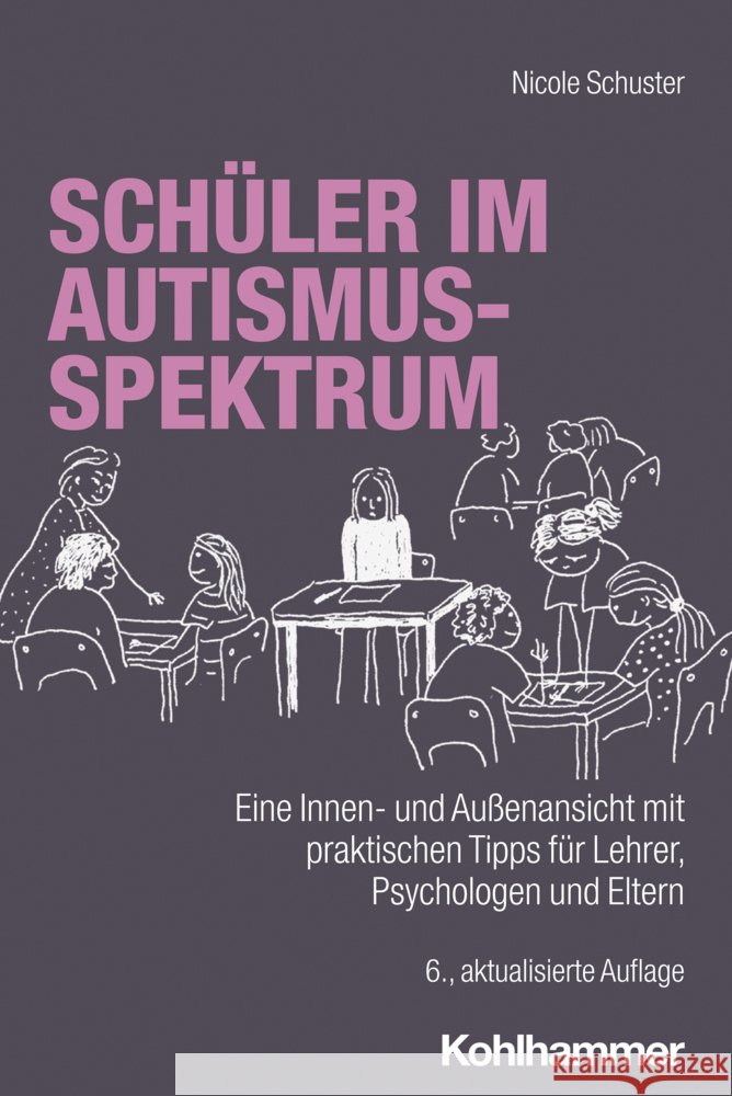 Schuler Im Autismus-Spektrum: Eine Innen- Und Aussenansicht Mit Praktischen Tipps Fur Lehrer, Psychologen Und Eltern