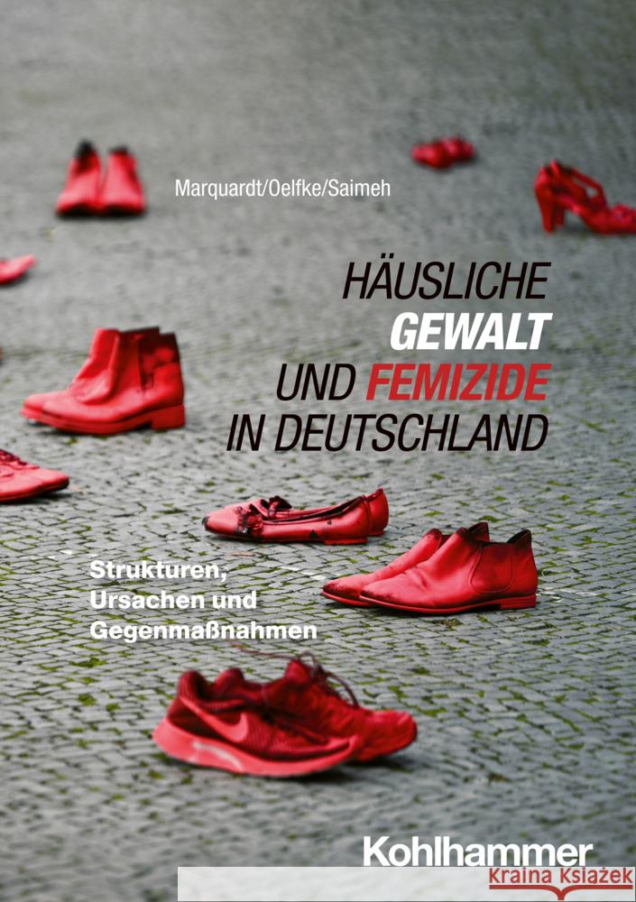 Hausliche Gewalt Und Femizide in Deutschland: Strukturen, Ursachen Und Gegenmassnahmen