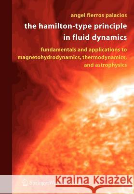 The Hamilton-Type Principle in Fluid Dynamics: Fundamentals and Applications to Magnetohydrodynamics, Thermodynamics, and Astrophysics