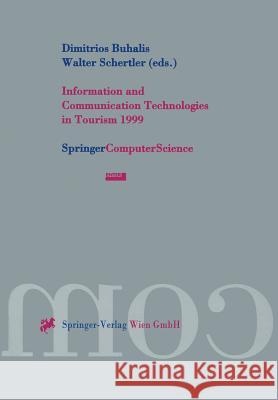 Information and Communication Technologies in Tourism 1999: Proceedings of the International Conference in Innsbruck, Austria, 1999