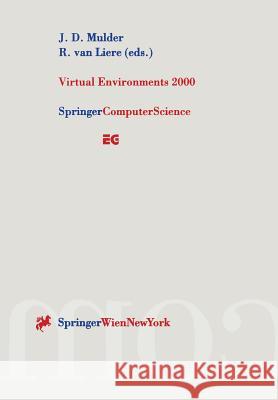 Virtual Environments 2000: Proceedings of the Eurographics Workshop in Amsterdam, the Netherlands, June 1-2, 2000