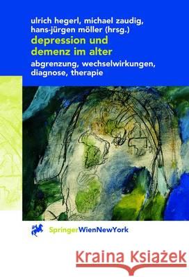 Depression Und Demenz Im Alter: Abgrenzung, Wechselwirkung, Diagnose, Therapie