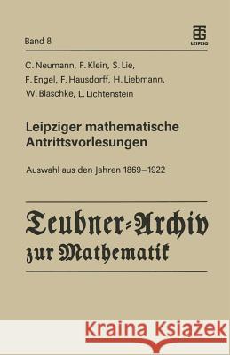 Leipziger mathematische Antrittsvorlesungen: Auswahl aus den Jahren 1869 — 1922