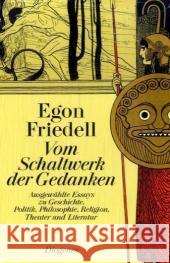 Vom Schaltwerk der Gedanken : Ausgewählte Essays zu Geschichte, Politik, Philosophie, Religion, Theater und Literatur