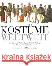 Kostüme weltweit : Das illustrierte Nachschlagewerk der Bekleidung, vom Altertum bis ins 19. Jahrhundert