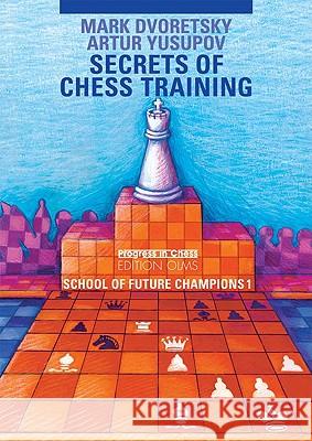 Secrets of Chess Training: School of Future Chess Champions 1