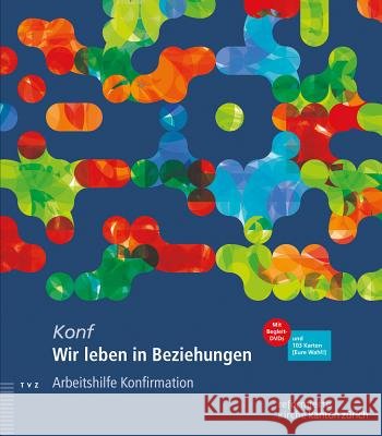 Wir Leben in Beziehungen: Arbeitshilfe Mit 2 Begleit-DVDs Und 103 Karten [eure Wahl!] Fur Die Konfirmationsarbeit