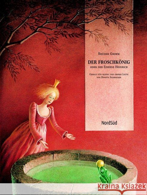 Der Froschkönig oder der Eiserne Heinrich : Gemalt für kleine und grosse Leute. Ausgezeichnet mit dem Troisdorfer Bilderbuchpreis 1990