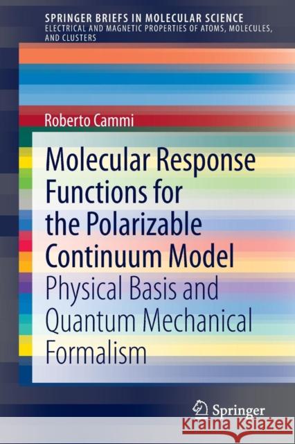 Molecular Response Functions for the Polarizable Continuum Model: Physical Basis and Quantum Mechanical Formalism